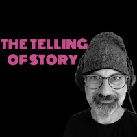 The Telling of Story - Podcast